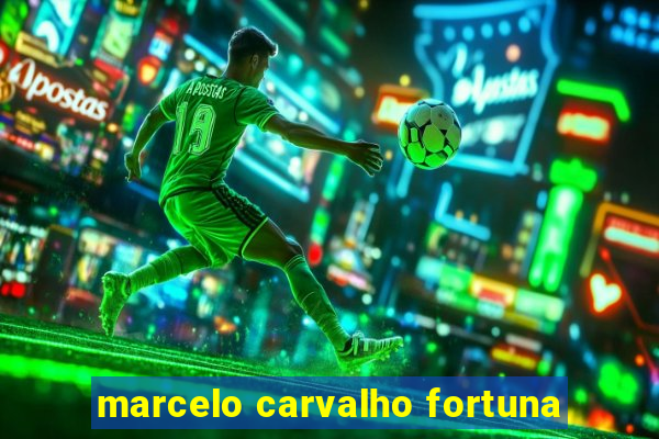 marcelo carvalho fortuna